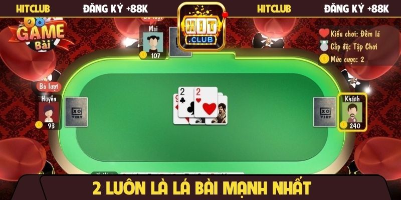 2 luôn là lá bài mạnh nhất
