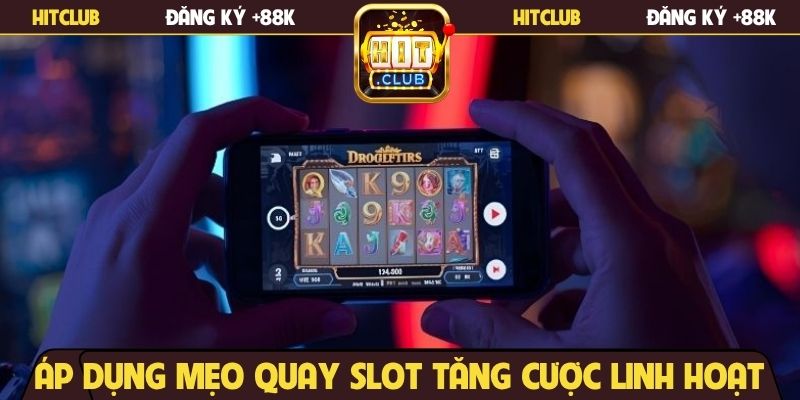 ap-dung-meo-quay-slot-tang-cuoc-linh-hoat