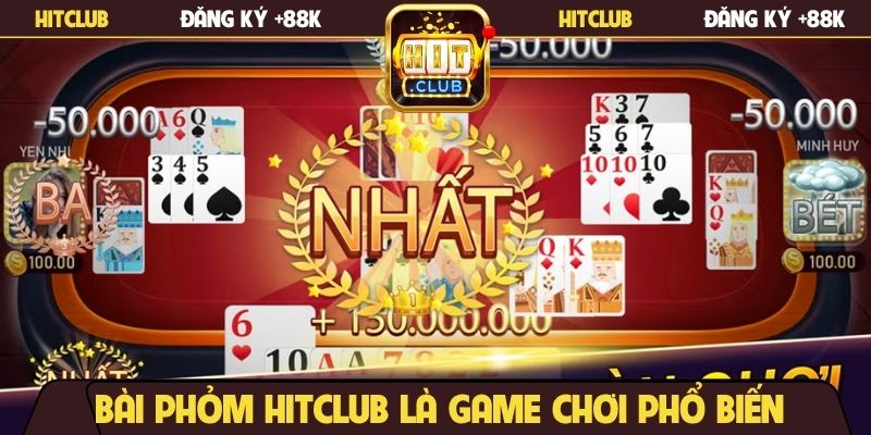 Bài phỏm Hitclub là game chơi phổ biến