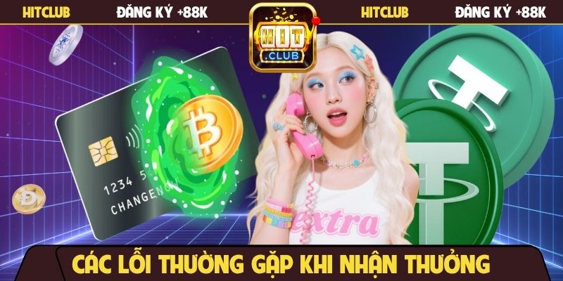 Các lỗi thường gặp khi nhận thưởng