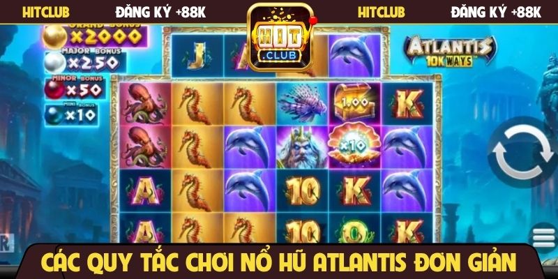 Các quy tắc chơi nổ hũ Atlantis đơn giản
