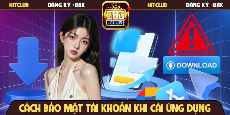 Cách bảo mật tài khoản khi cài ứng dụng