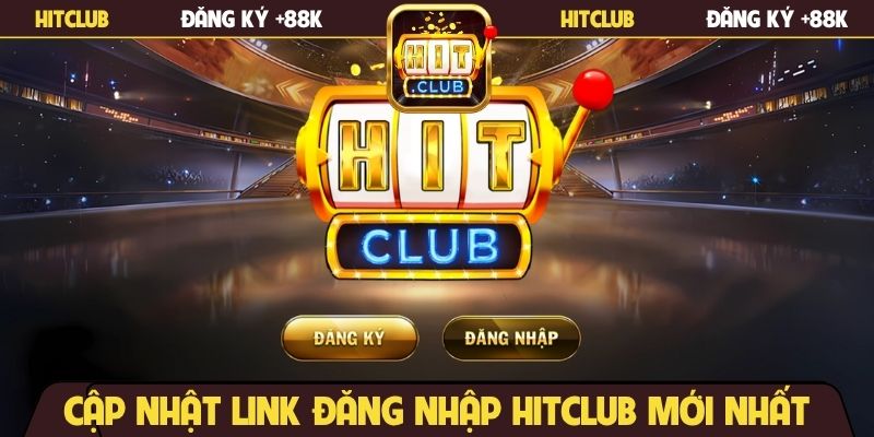 Cập nhật link đăng nhập Hitclub mới nhất