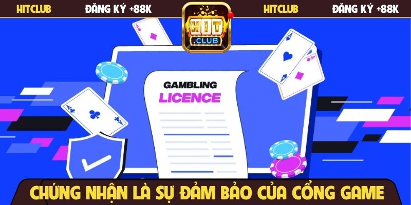 Chứng nhận là sự đảm bảo của cổng game