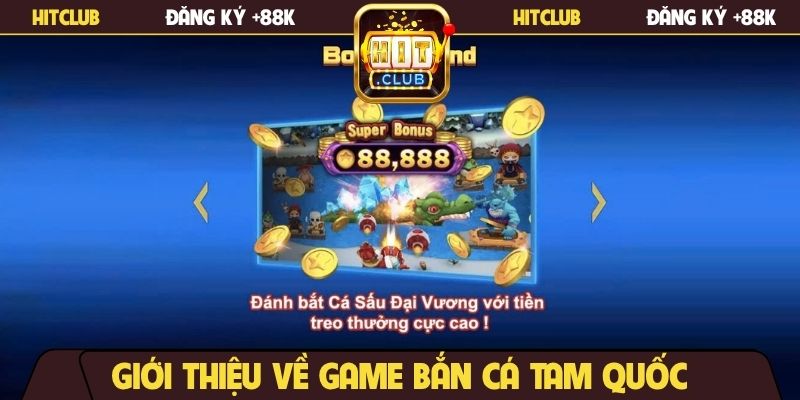 Giới thiệu về game bắn cá tam quốc