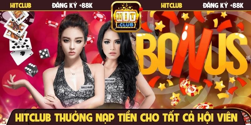 Hitclub thưởng nạp tiền cho tất cả hội viên