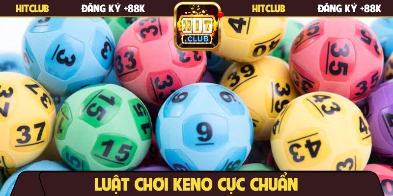 Luật chơi Keno cực chuẩn