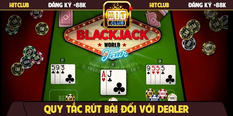 Quy tắc rút bài đối với dealer