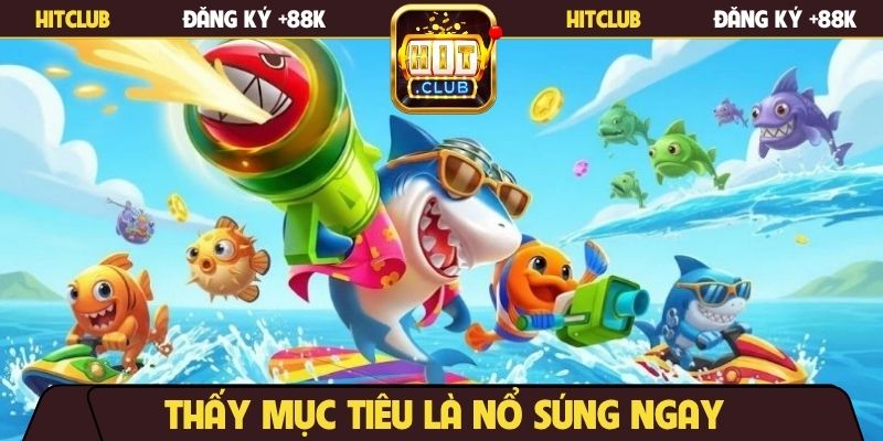 Thấy mục tiêu là nổ súng ngay
