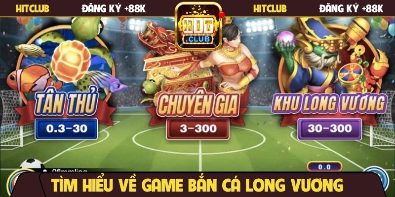 Tìm hiểu về game bắn cá long vương