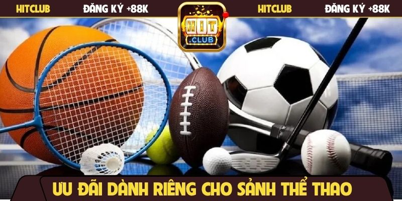 Ưu đãi dành riêng cho sảnh thể thao